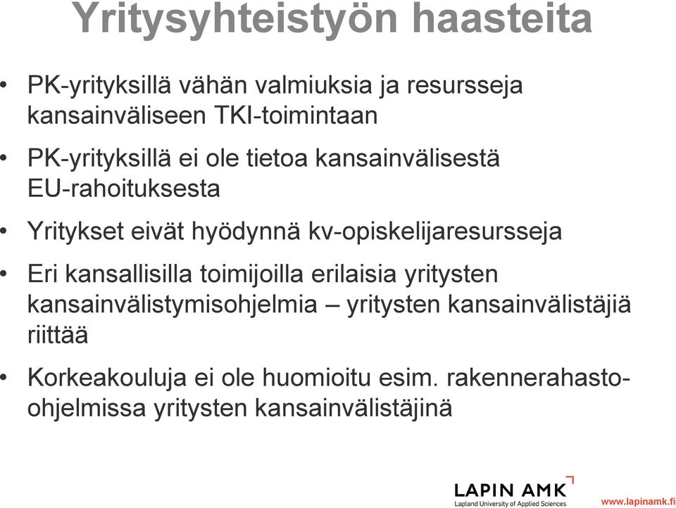 kv-opiskelijaresursseja Eri kansallisilla toimijoilla erilaisia yritysten kansainvälistymisohjelmia