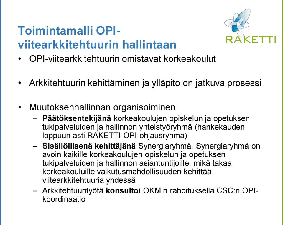 RAKETTI-OPI-ohjausryhmä) Sisällöllisenä kehittäjänä Synergiaryhmä.