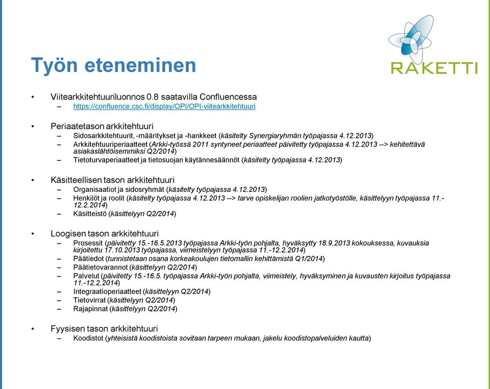 2013) Arkkitehtuuriperiaatteet (Arkki-työssä 2011 syntyneet periaatteet päivitetty työpajassa 4.12.