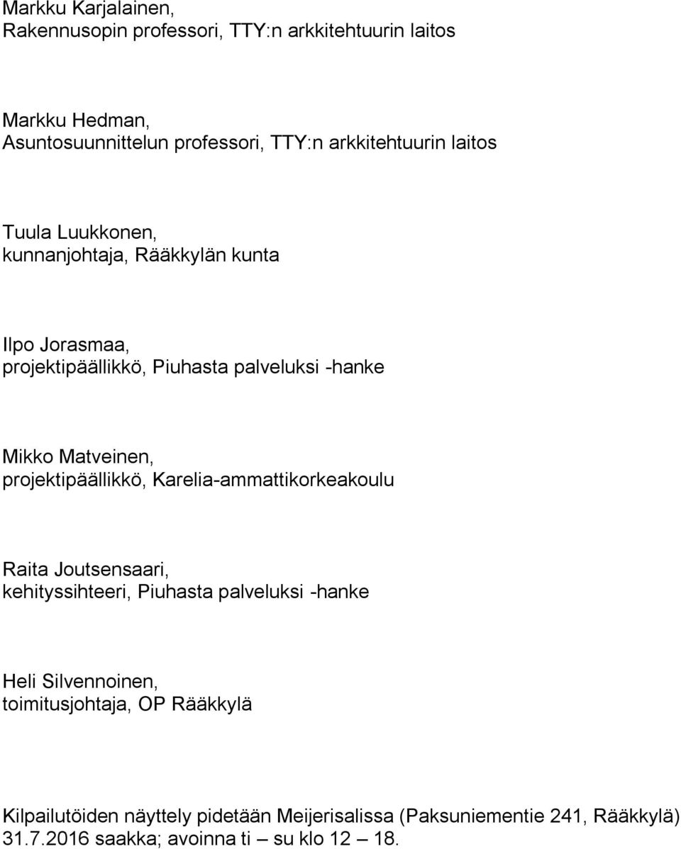 Matveinen, projektipäällikkö, Karelia-ammattikorkeakoulu Raita Joutsensaari, kehityssihteeri, Piuhasta palveluksi -hanke Heli