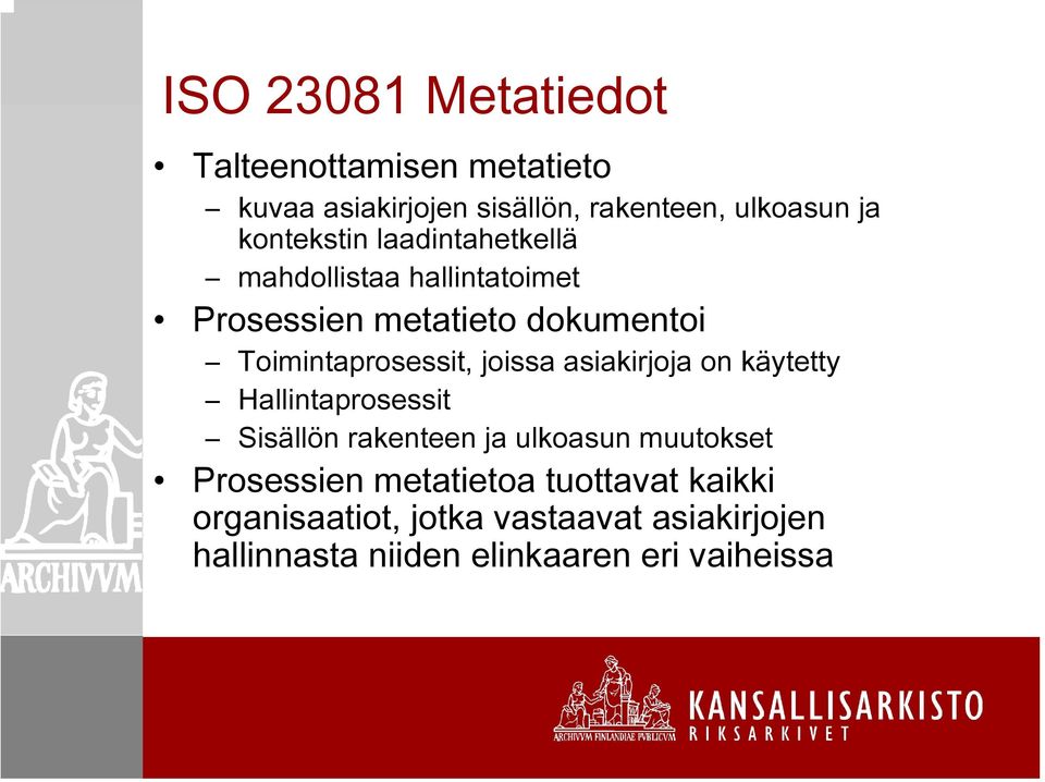 Toimintaprosessit, joissa asiakirjoja on käytetty Hallintaprosessit Sisällön rakenteen ja ulkoasun