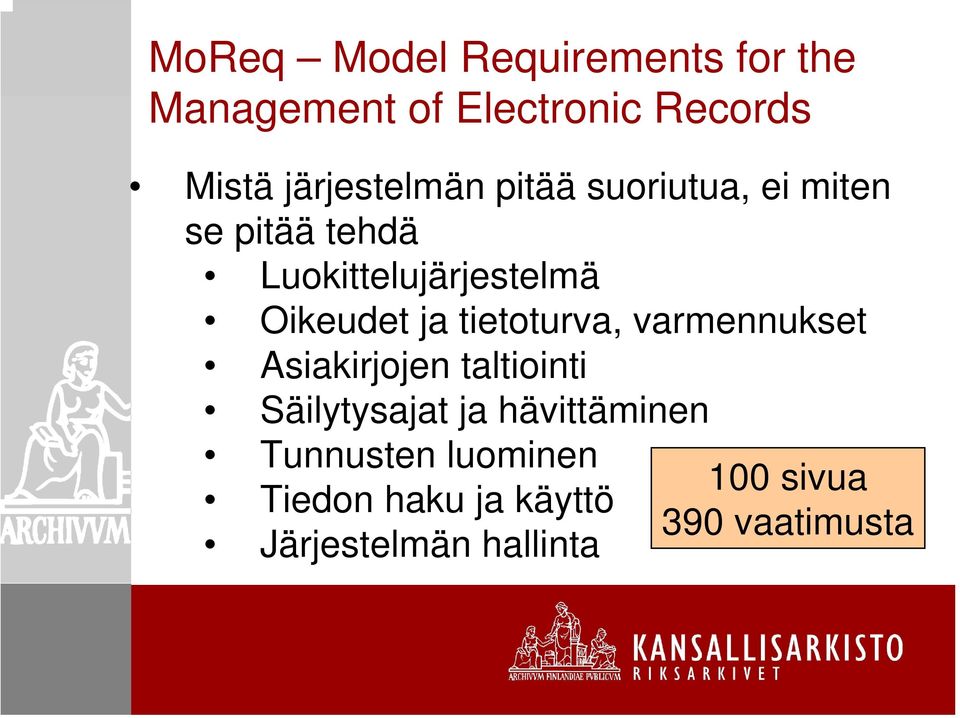 Oikeudet ja tietoturva, varmennukset Asiakirjojen taltiointi Säilytysajat ja