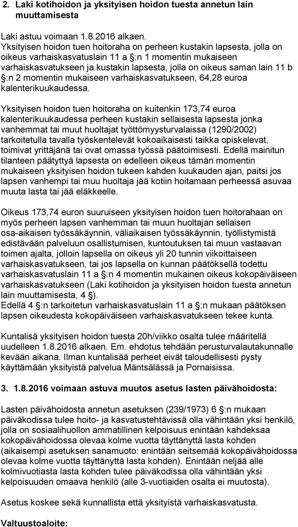 b :n 2 momentin mukaiseen varhaiskasvatukseen, 64,28 euroa kalenterikuukaudessa.