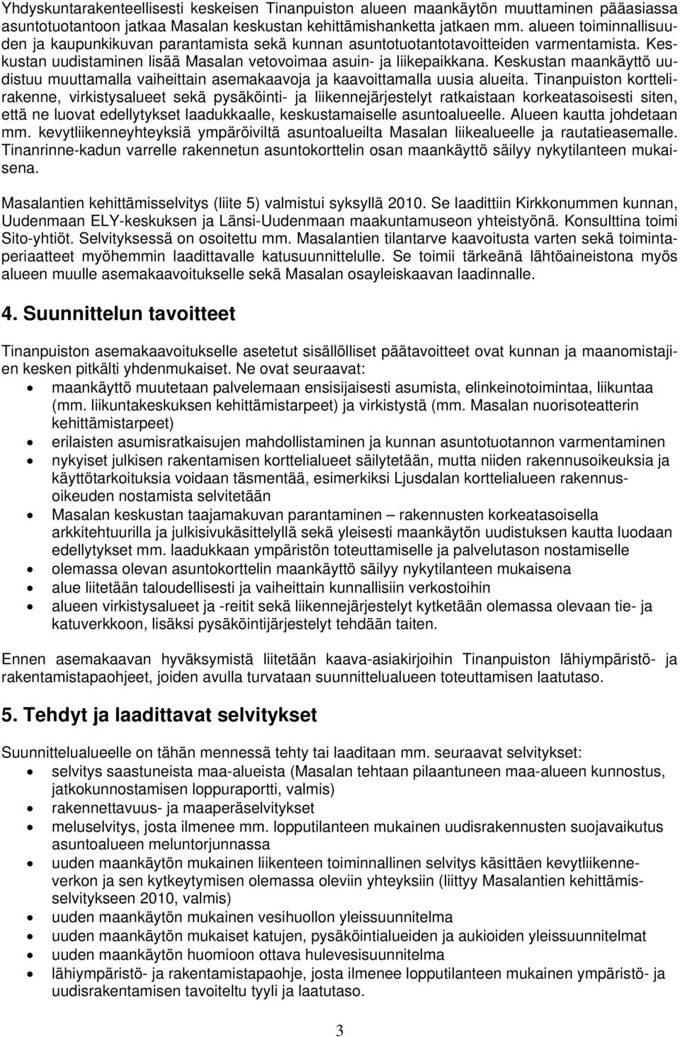 Keskustan maankäyttö uudistuu muuttamalla vaiheittain asemakaavoja ja kaavoittamalla uusia alueita.