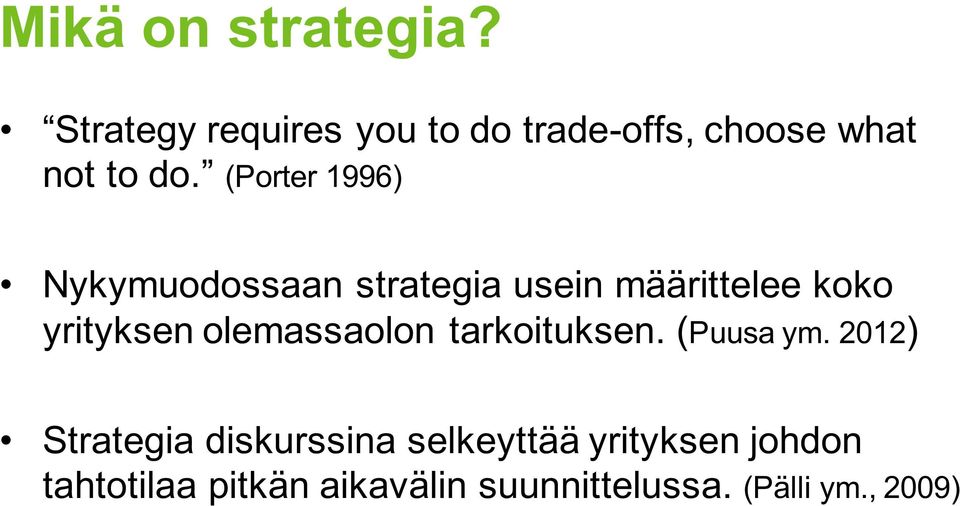 (Porter 1996) Nykymuodossaan strategia usein määrittelee koko yrityksen