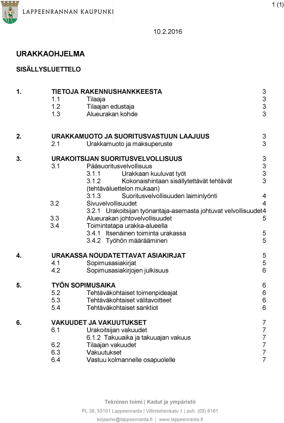 1.3 Suoritusvelvollisuuden laiminlyönti 4 3.2 Sivuvelvollisuudet 4 3.2.1 Urakoitsijan työnantaja-asemasta johtuvat velvollisuudet 4 3.3 Alueurakan johtovelvollisuudet 5 3.