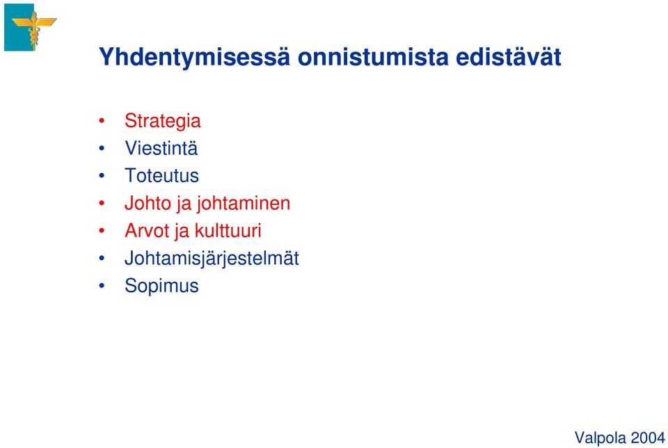 Toteutus Johto ja johtaminen Arvot