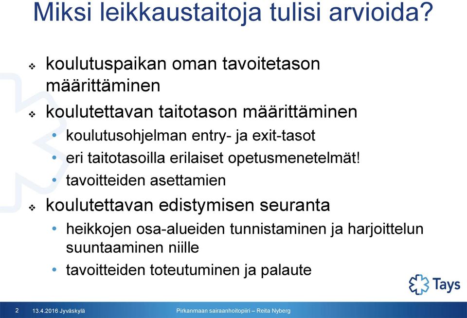 koulutusohjelman entry- ja exit-tasot eri taitotasoilla erilaiset opetusmenetelmät!