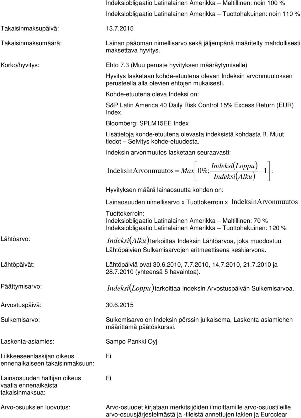 määritelty mahdollisesti maksettava hyvitys. Korko/hyvitys: Ehto 7.