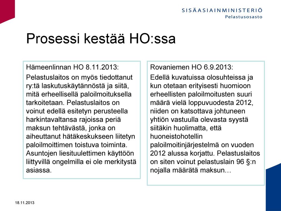 Asuntojen liesituulettimen käyttöön liittyvillä ongelmilla ei ole merkitystä asiassa. Rovaniemen HO 6.9.