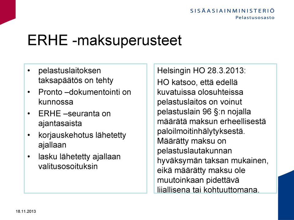 2013: HO katsoo, että edellä kuvatuissa olosuhteissa pelastuslaitos on voinut pelastuslain 96 :n nojalla määrätä maksun