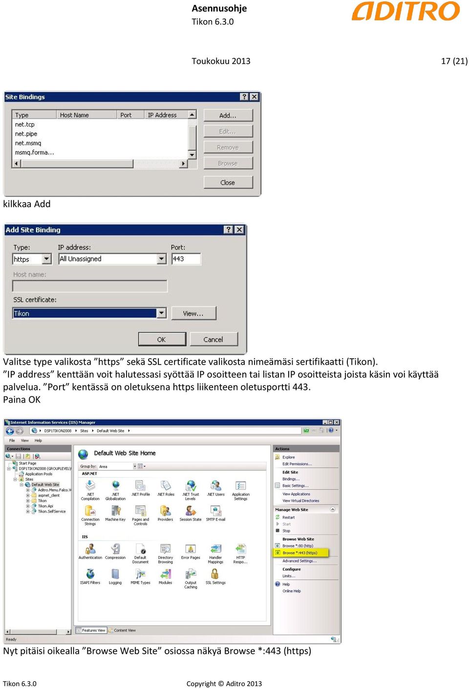 IP address kenttään voit halutessasi syöttää IP osoitteen tai listan IP osoitteista joista käsin