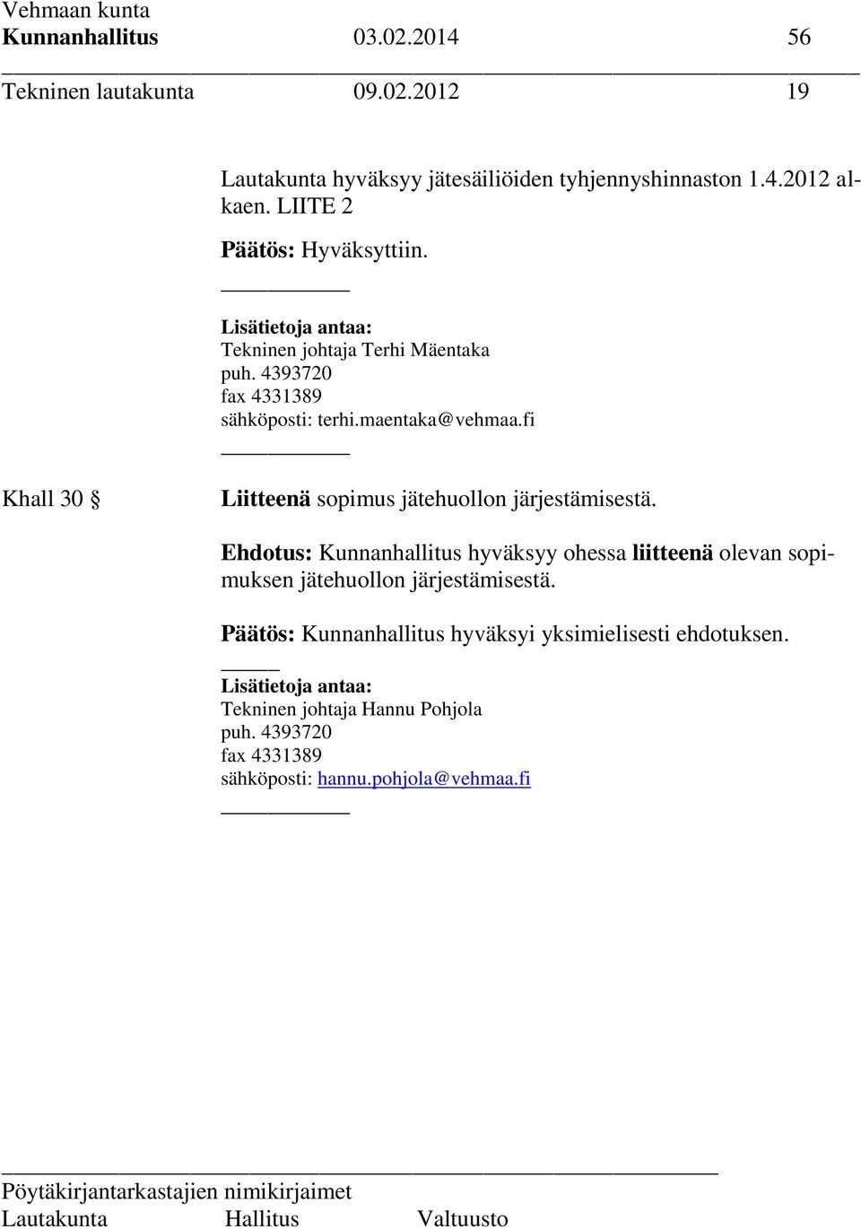 fi Khall 30 Liitteenä sopimus jätehuollon järjestämisestä.