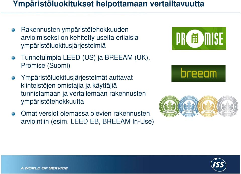 (Suomi) Ympäristöluokitusjärjestelmät auttavat kiinteistöjen omistajia ja käyttäjiä tunnistamaan ja