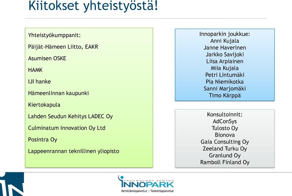 Kehitys LADEC Oy Culminatum Innovation Oy Ltd Posintra Oy Lappeenrannan teknillinen yliopisto Innoparkin joukkue: Anni Kujala