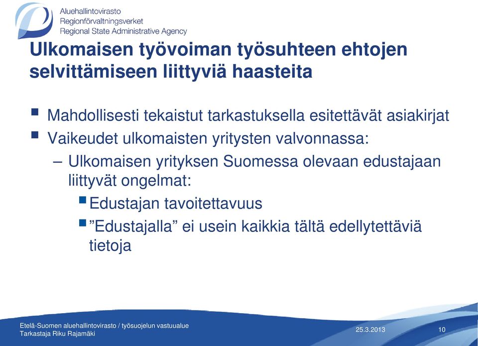 yritysten valvonnassa: Ulkomaisen yrityksen Suomessa olevaan edustajaan liittyvät