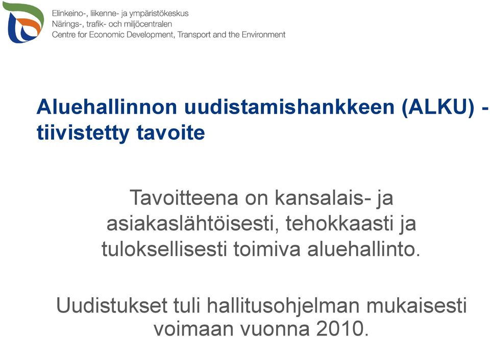 tehokkaasti ja tuloksellisesti toimiva aluehallinto.