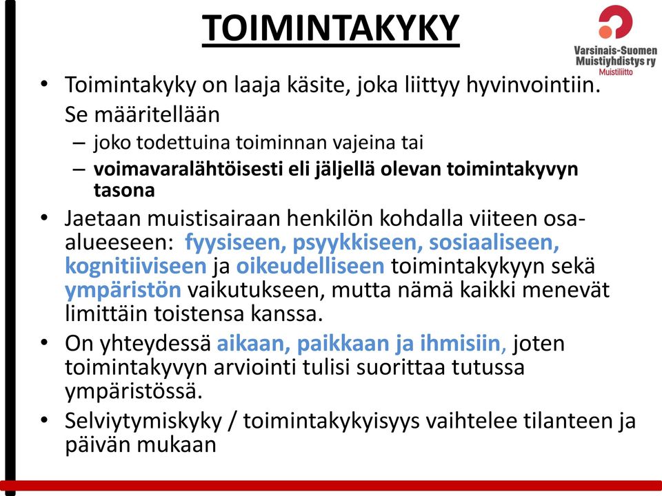 kohdalla viiteen osaalueeseen: fyysiseen, psyykkiseen, sosiaaliseen, kognitiiviseen ja oikeudelliseen toimintakykyyn sekä ympäristön vaikutukseen,