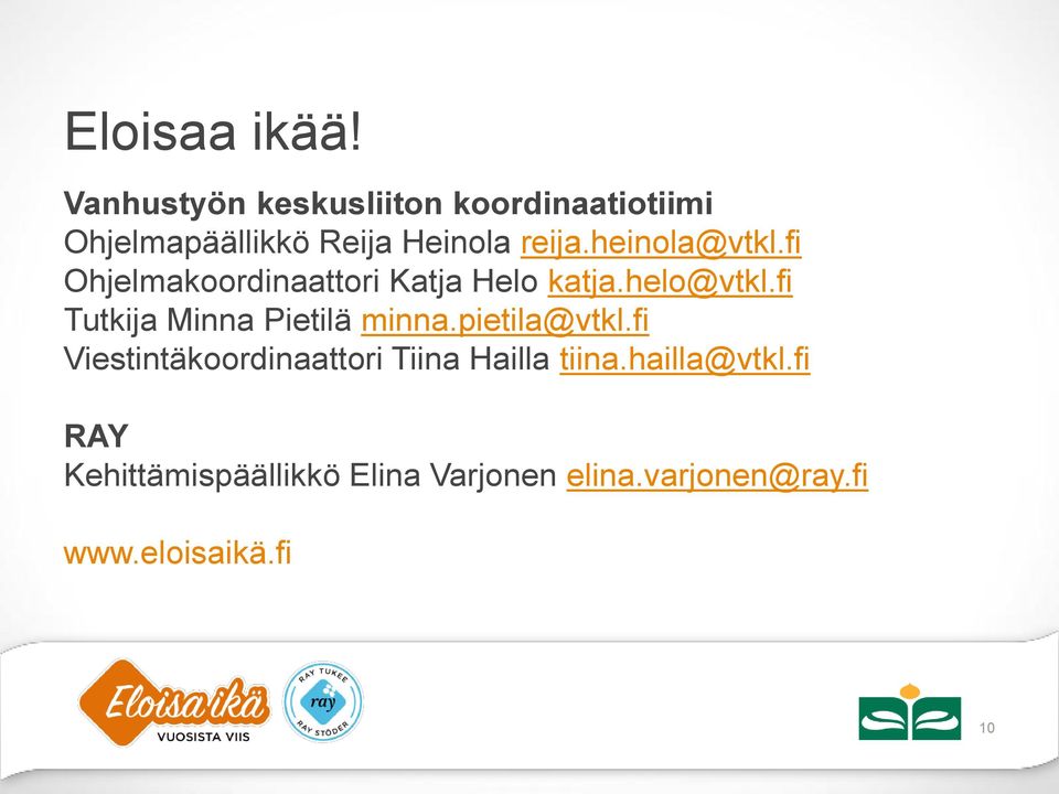 heinola@vtkl.fi Ohjelmakoordinaattori Katja Helo katja.helo@vtkl.