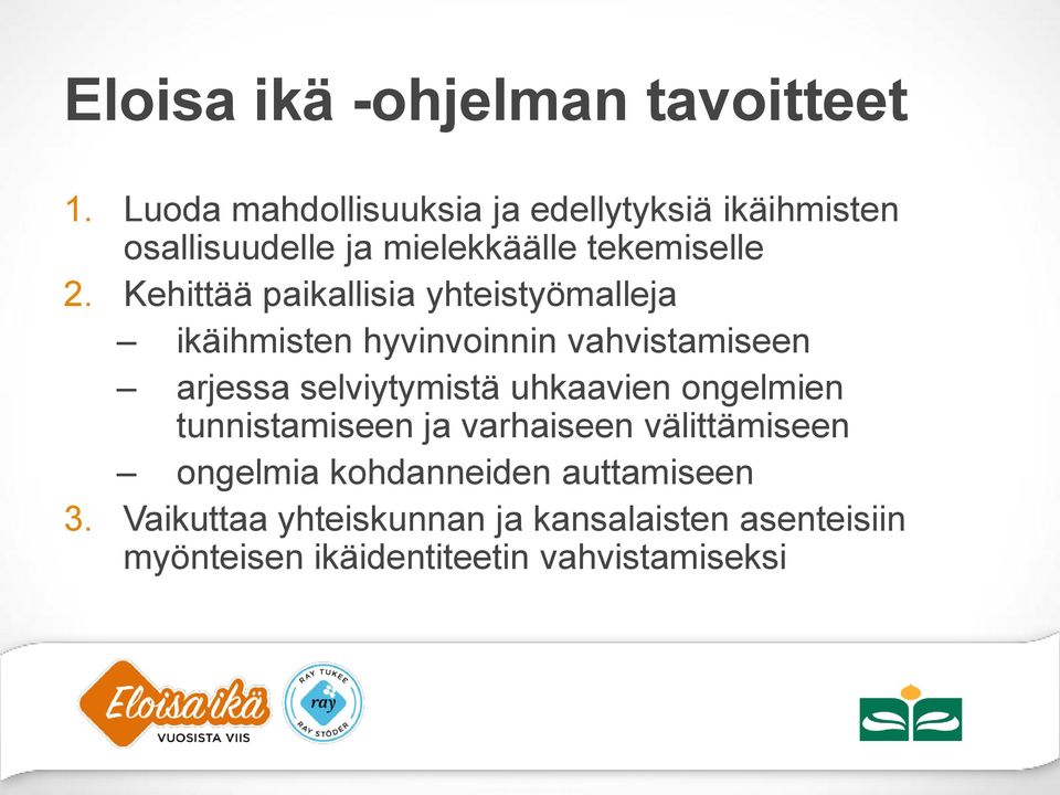 Kehittää paikallisia yhteistyömalleja ikäihmisten hyvinvoinnin vahvistamiseen arjessa selviytymistä