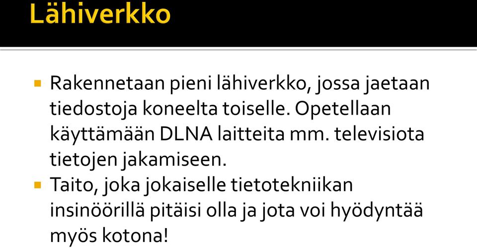 televisiota tietojen jakamiseen.