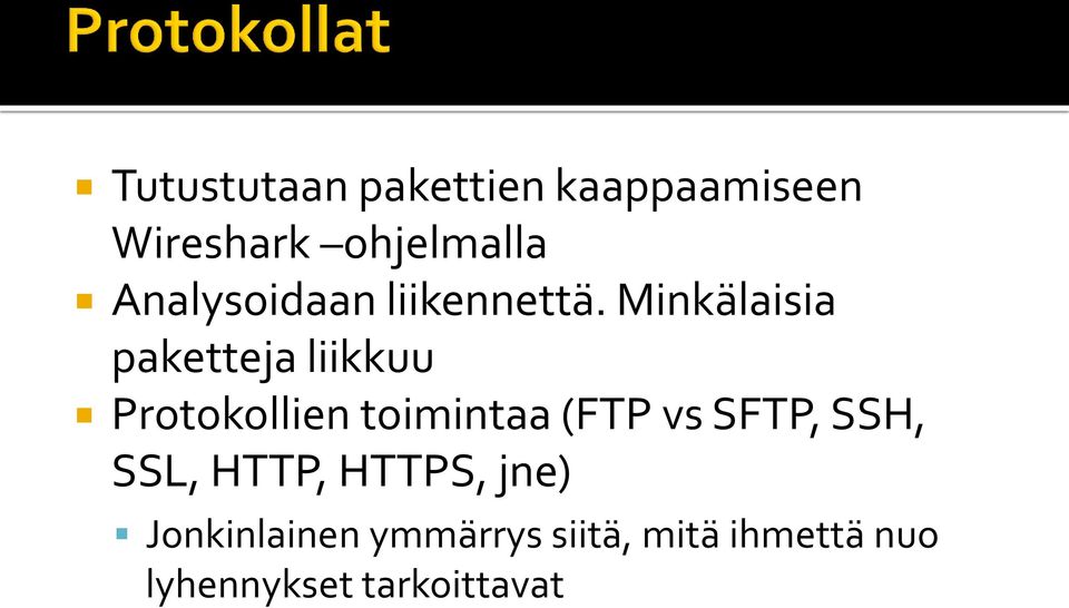 Minkälaisia paketteja liikkuu Protokollien toimintaa (FTP vs