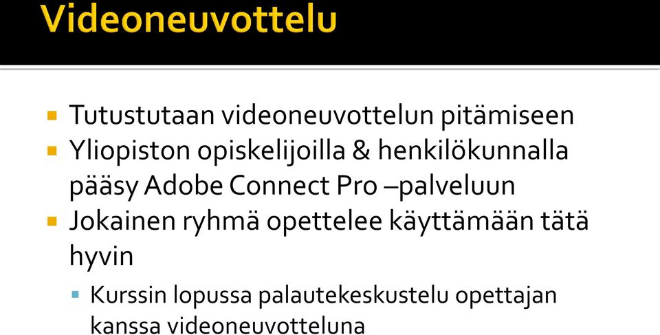 palveluun Jokainen ryhmä opettelee käyttämään tätä hyvin