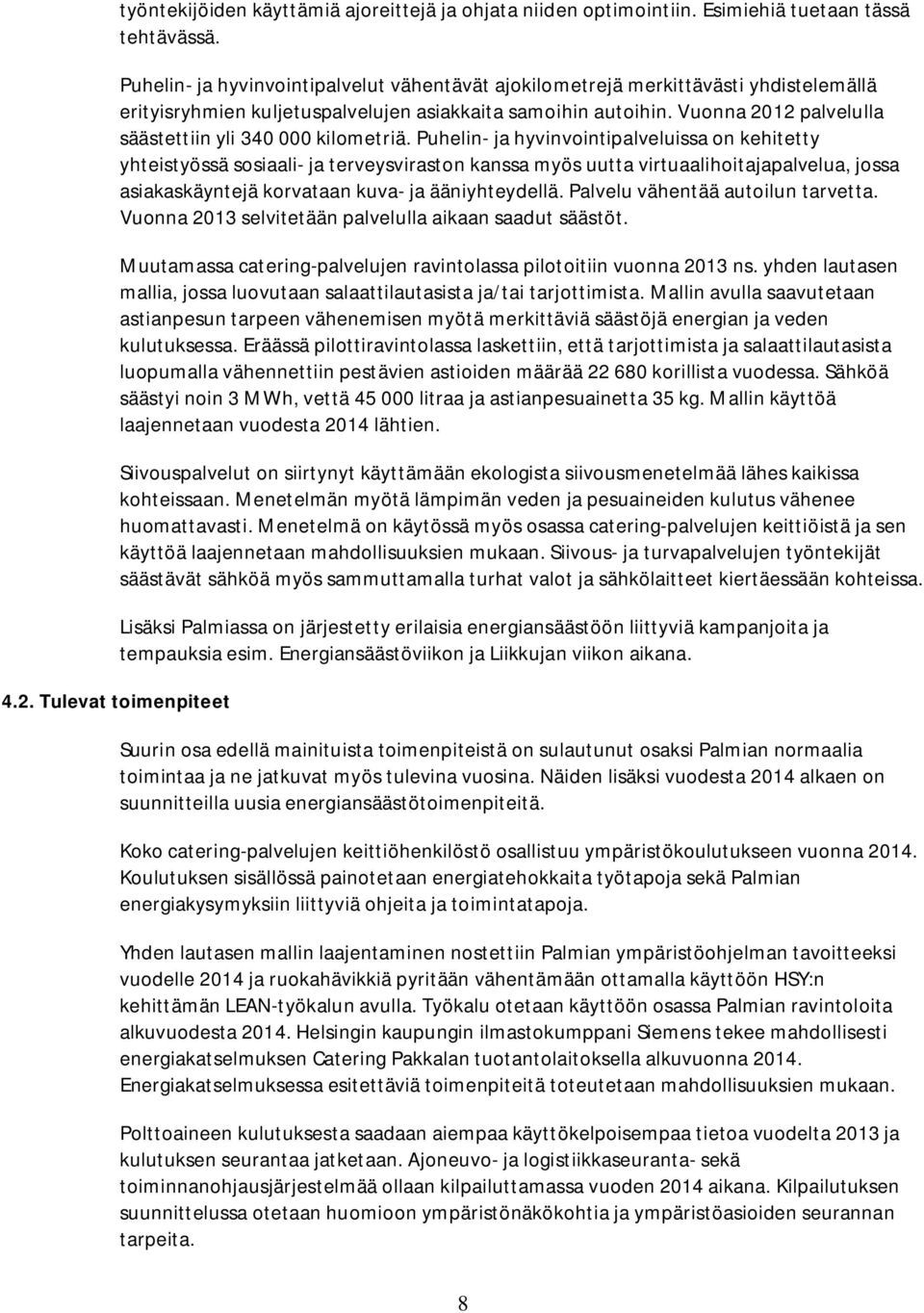 Vuonna 2012 palvelulla säästettiin yli 340 000 kilometriä.