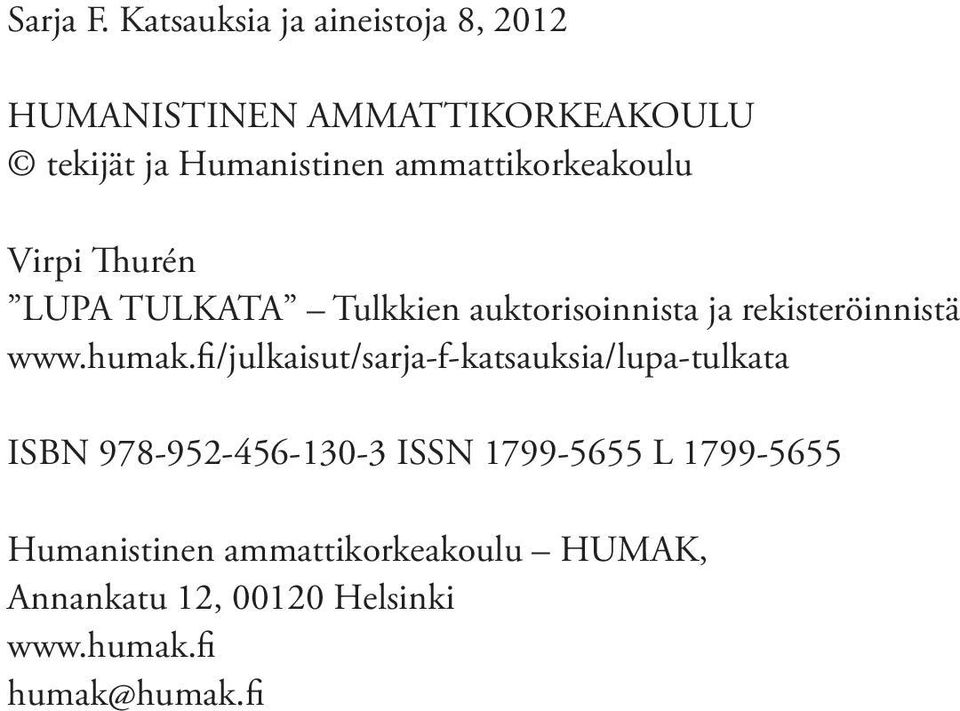 ammattikorkeakoulu Virpi Thurén LUPA TULKATA Tulkkien auktorisoinnista ja rekisteröinnistä www.