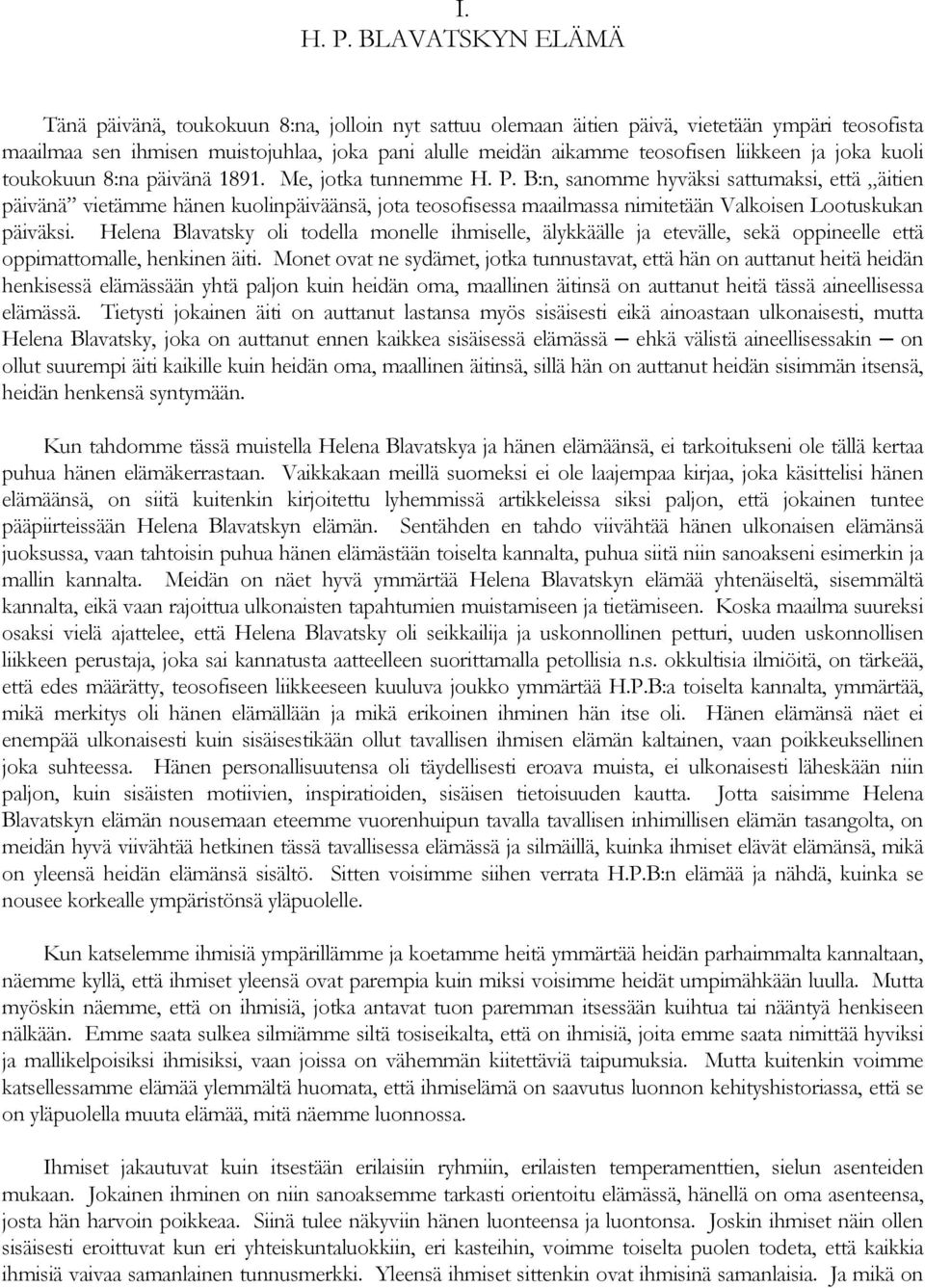liikkeen ja joka kuoli toukokuun 8:na päivänä 1891. Me, jotka tunnemme H. P.
