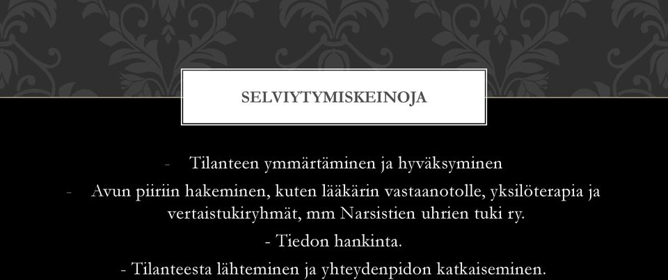 yksilöterapia ja vertaistukiryhmät, mm Narsistien uhrien tuki ry.