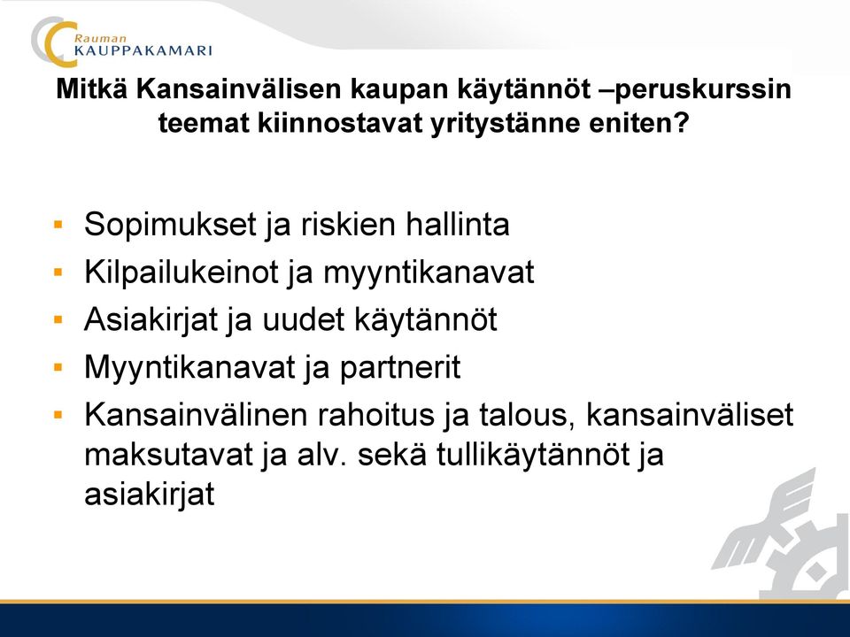 Sopimukset ja riskien hallinta Kilpailukeinot ja myyntikanavat Asiakirjat ja