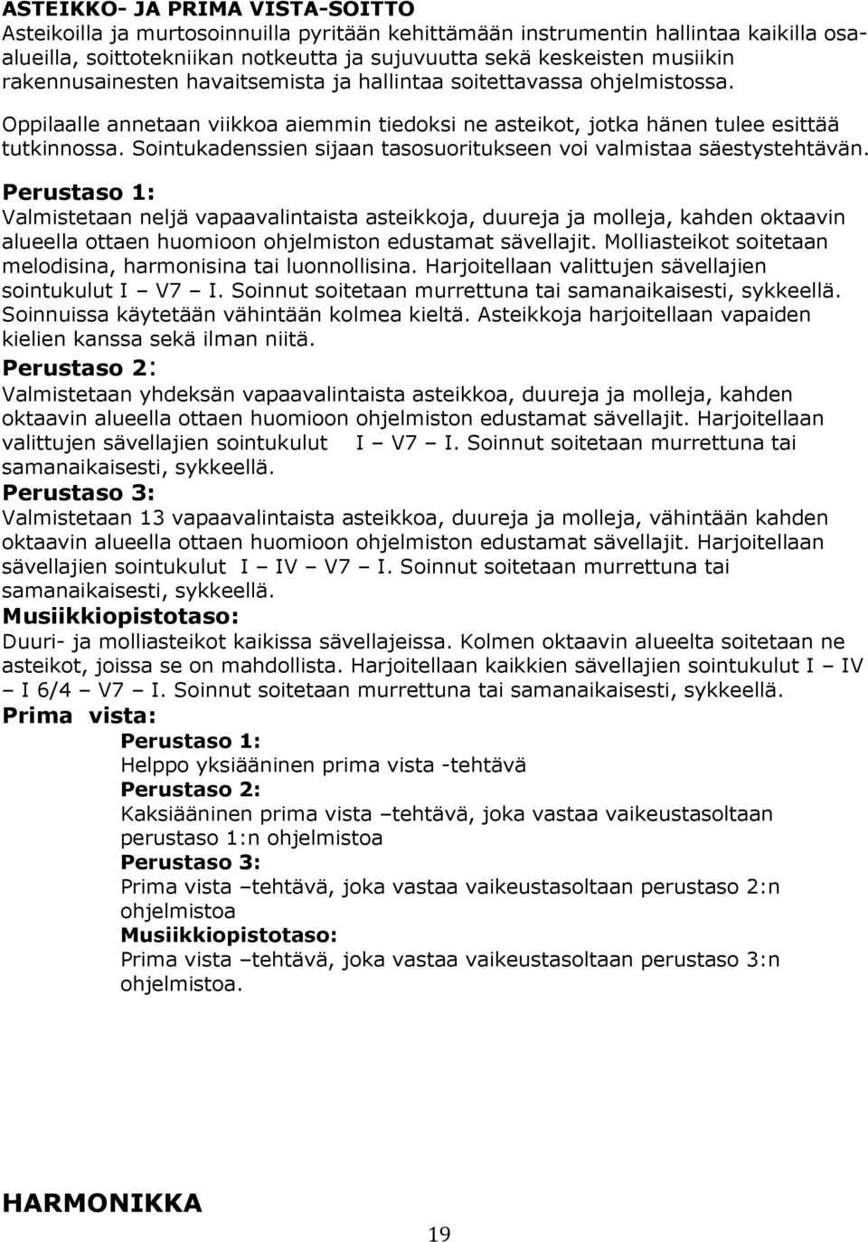 Sointukadenssien sijaan tasosuoritukseen voi valmistaa säestystehtävän.