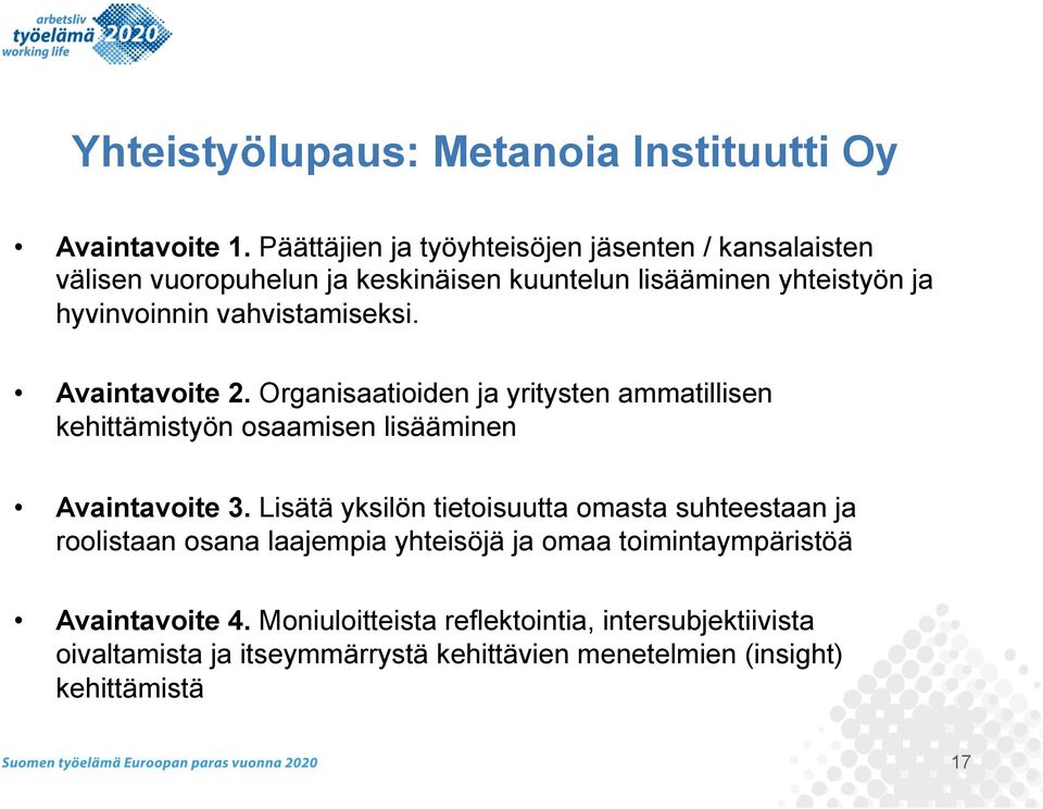 vahvistamiseksi. Avaintavoite 2. Organisaatioiden ja yritysten ammatillisen kehittämistyön osaamisen lisääminen Avaintavoite 3.