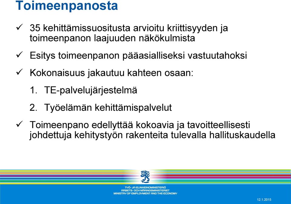 kahteen osaan: 1. TE-palvelujärjestelmä 2.