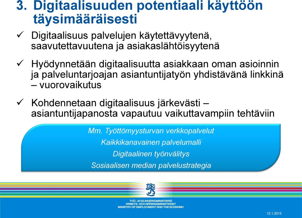 yhdistävänä linkkinä vuorovaikutus Kohdennetaan digitaalisuus järkevästi asiantuntijapanosta vapautuu vaikuttavampiin