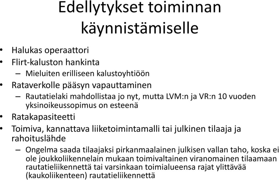 liiketoimintamalli tai julkinen tilaaja ja rahoituslähde Ongelma saada tilaajaksi pirkanmaalainen julkisen vallan taho, koska ei ole