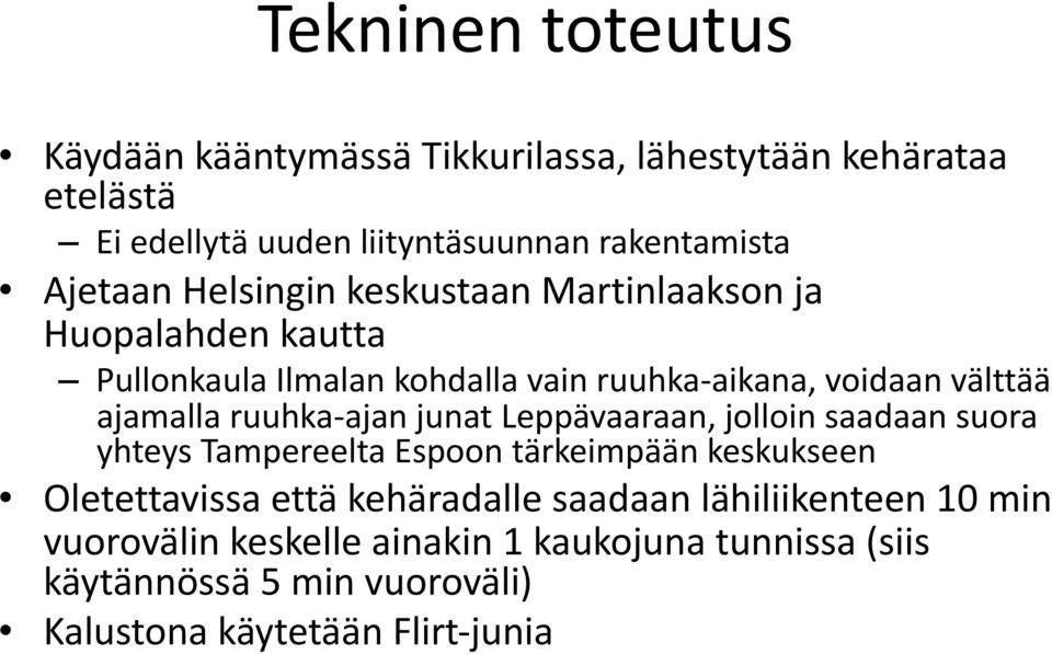 ajamalla ruuhka ajan junat Leppävaaraan, jolloin saadaan suora yhteys Tampereelta Espoon tärkeimpään keskukseen Oletettavissa että