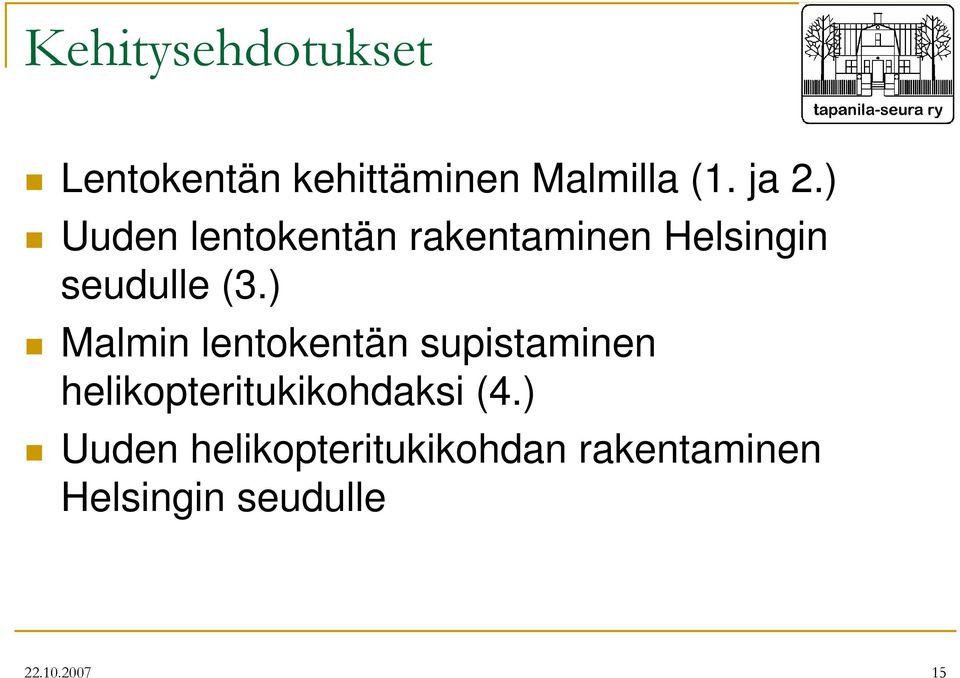 ) Malmin lentokentän supistaminen helikopteritukikohdaksi (4.