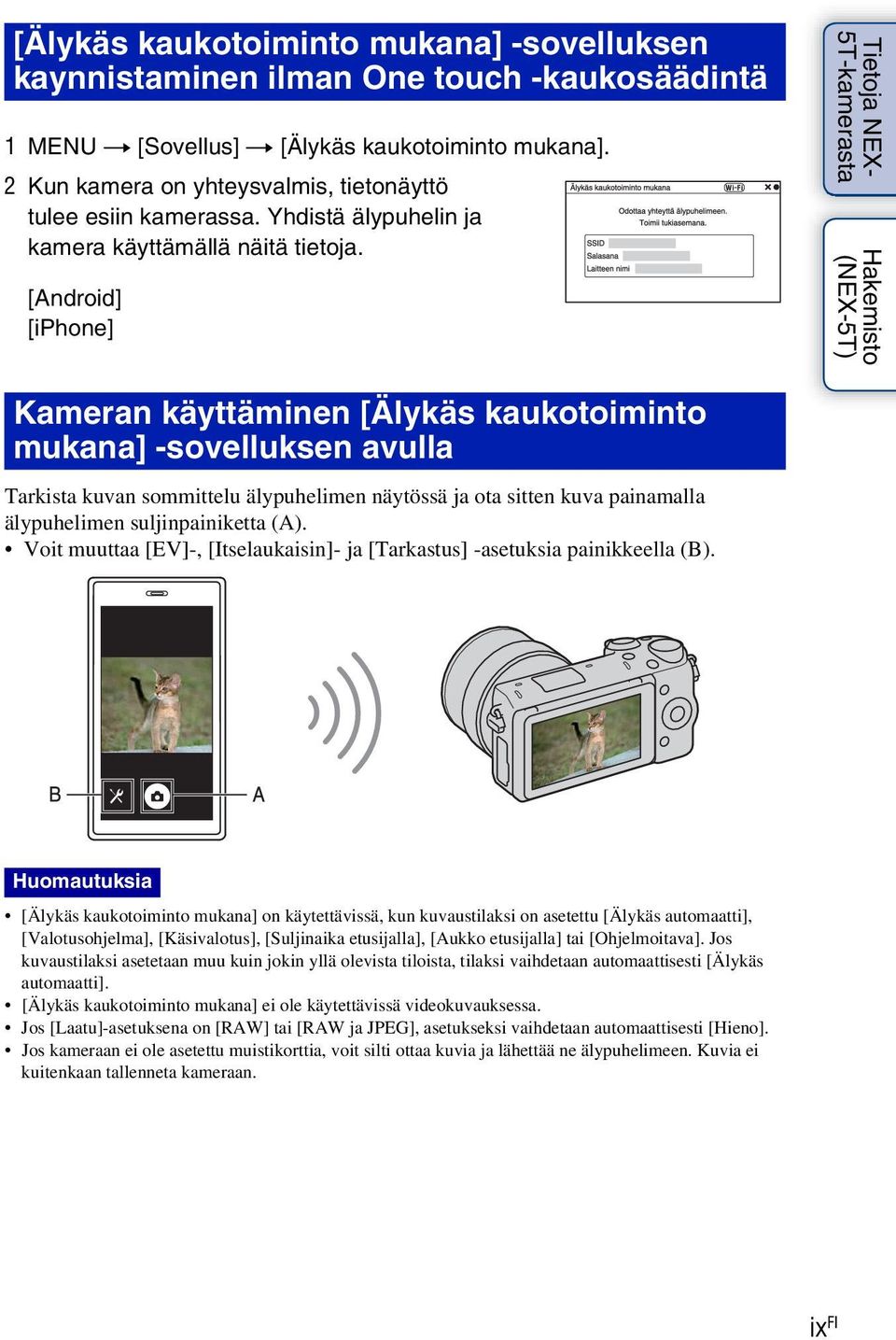 [Android] [iphone] Tietoja NEX- 5T-kamerasta Hakemisto (NEX-5T) Kameran käyttäminen [Älykäs kaukotoiminto mukana] -sovelluksen avulla Tarkista kuvan sommittelu älypuhelimen näytössä ja ota sitten