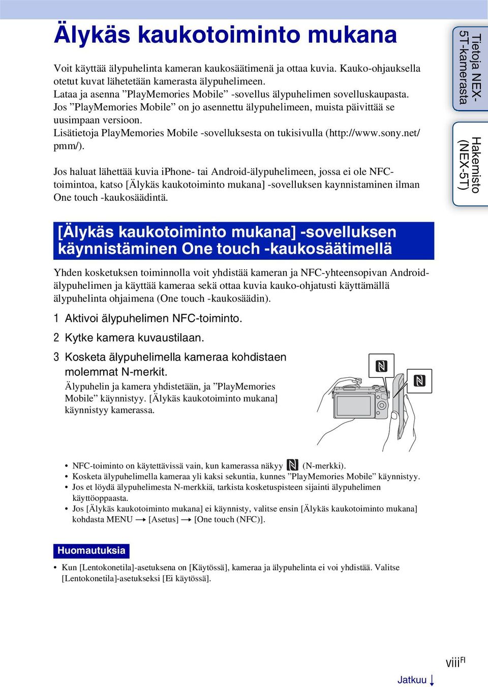 Lisätietoja PlayMemories Mobile -sovelluksesta on tukisivulla (http://www.sony.net/ pmm/).