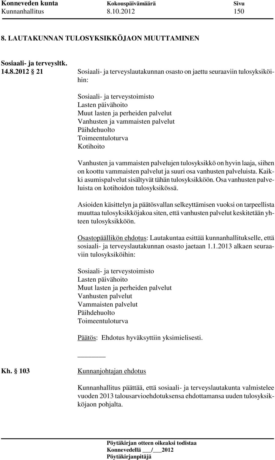 LAUTAKUNNAN TULOSYKSIKKÖJAON MUUTTAMINEN Sosiaali- ja terveysltk. 14.8.