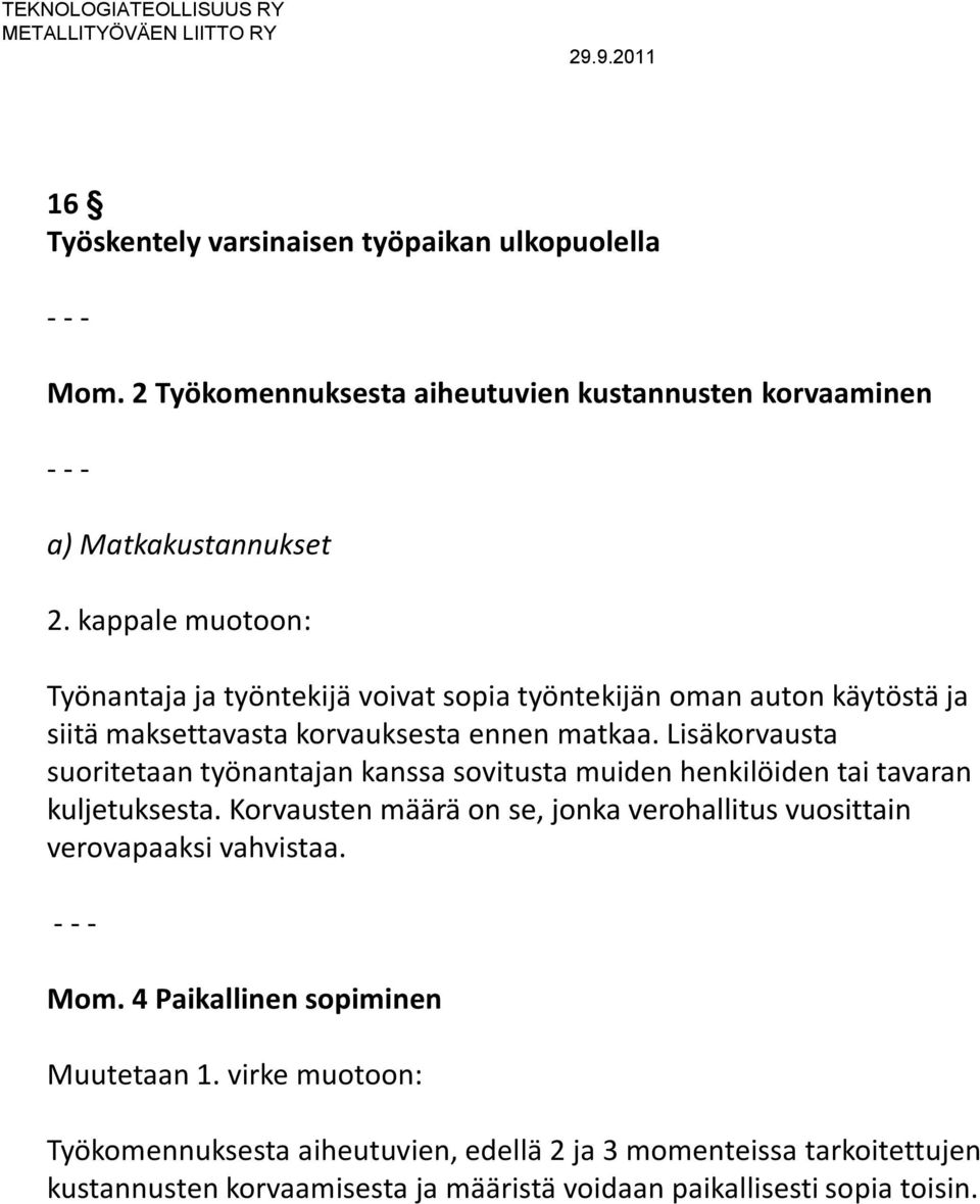 Lisäkorvausta suoritetaan työnantajan kanssa sovitusta muiden henkilöiden tai tavaran kuljetuksesta.