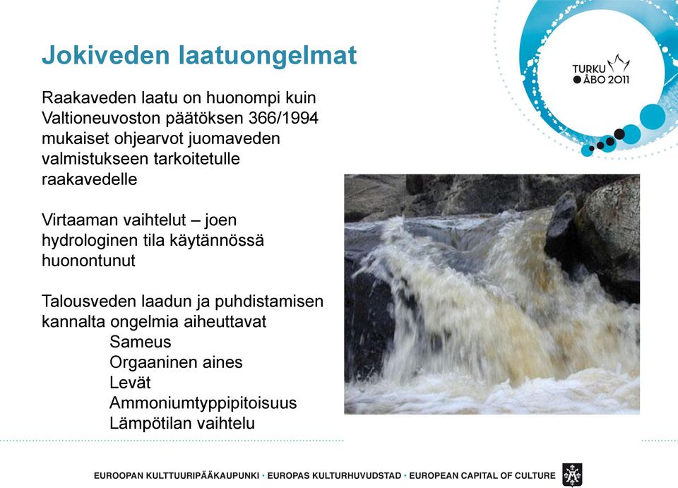joen hydrologinen tila käytännössä huonontunut Talousveden laadun ja puhdistamisen kannalta