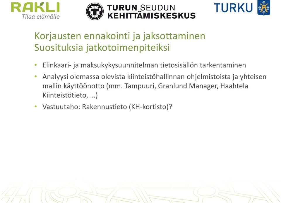 kiinteistöhallinnan ohjelmistoista ja yhteisen mallin käyttöönotto (mm.