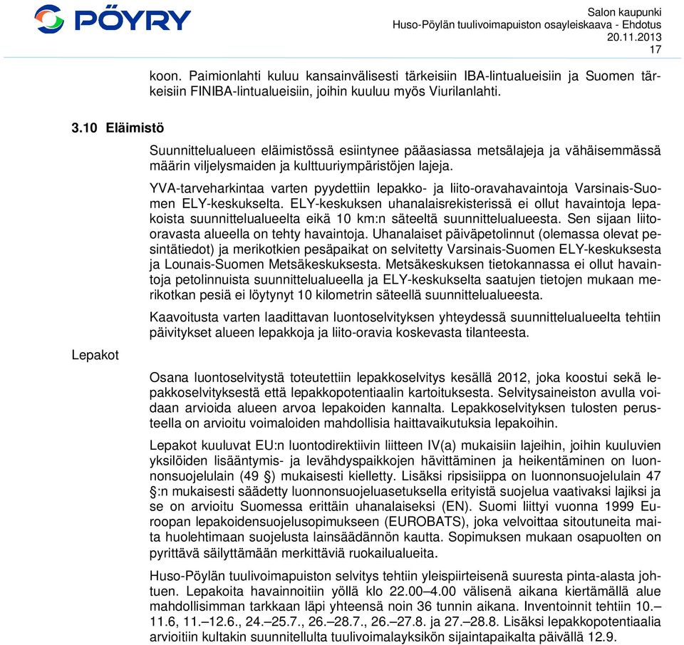 YVA-tarveharkintaa varten pyydettiin lepakko- ja liito-oravahavaintoja Varsinais-Suomen ELY-keskukselta.