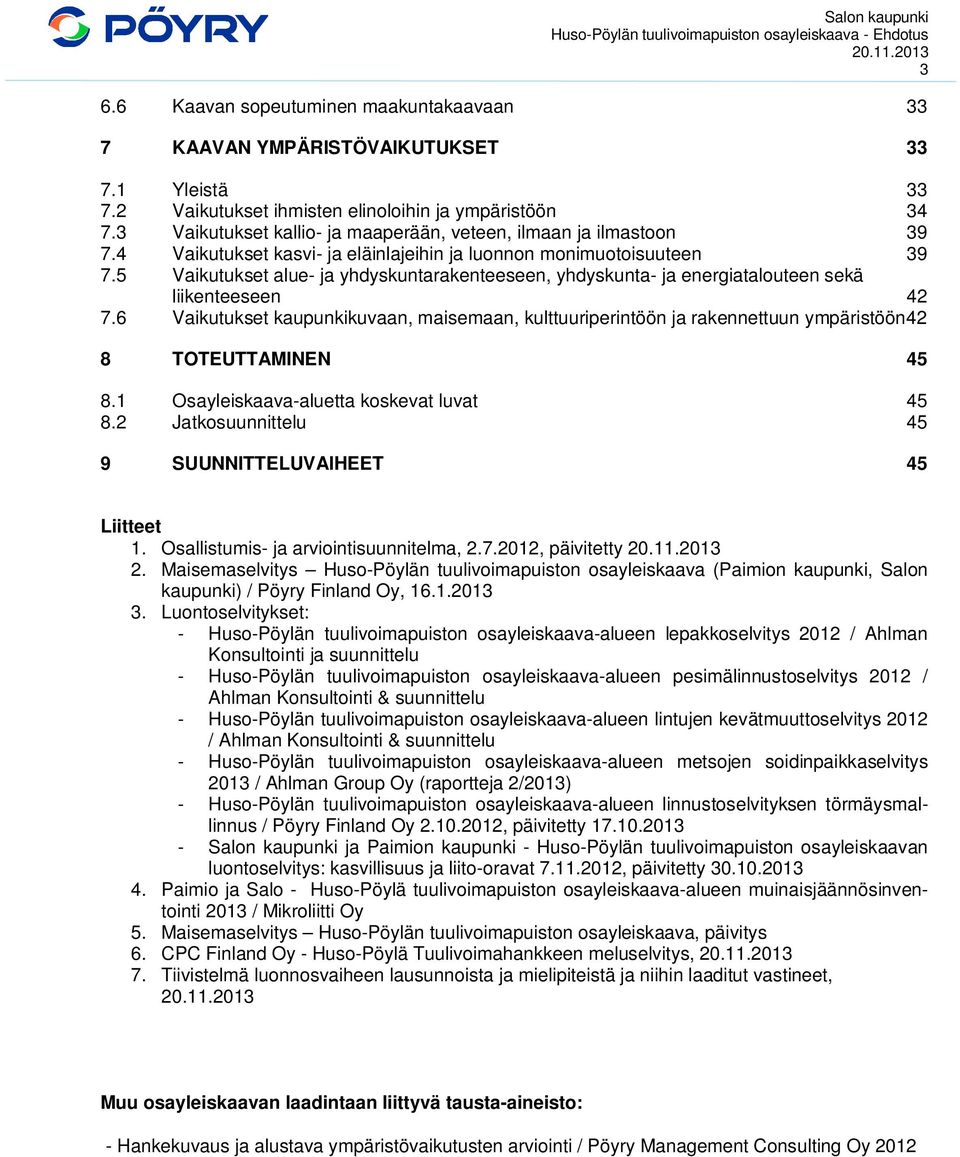 5 Vaikutukset alue- ja yhdyskuntarakenteeseen, yhdyskunta- ja energiatalouteen sekä liikenteeseen 42 7.