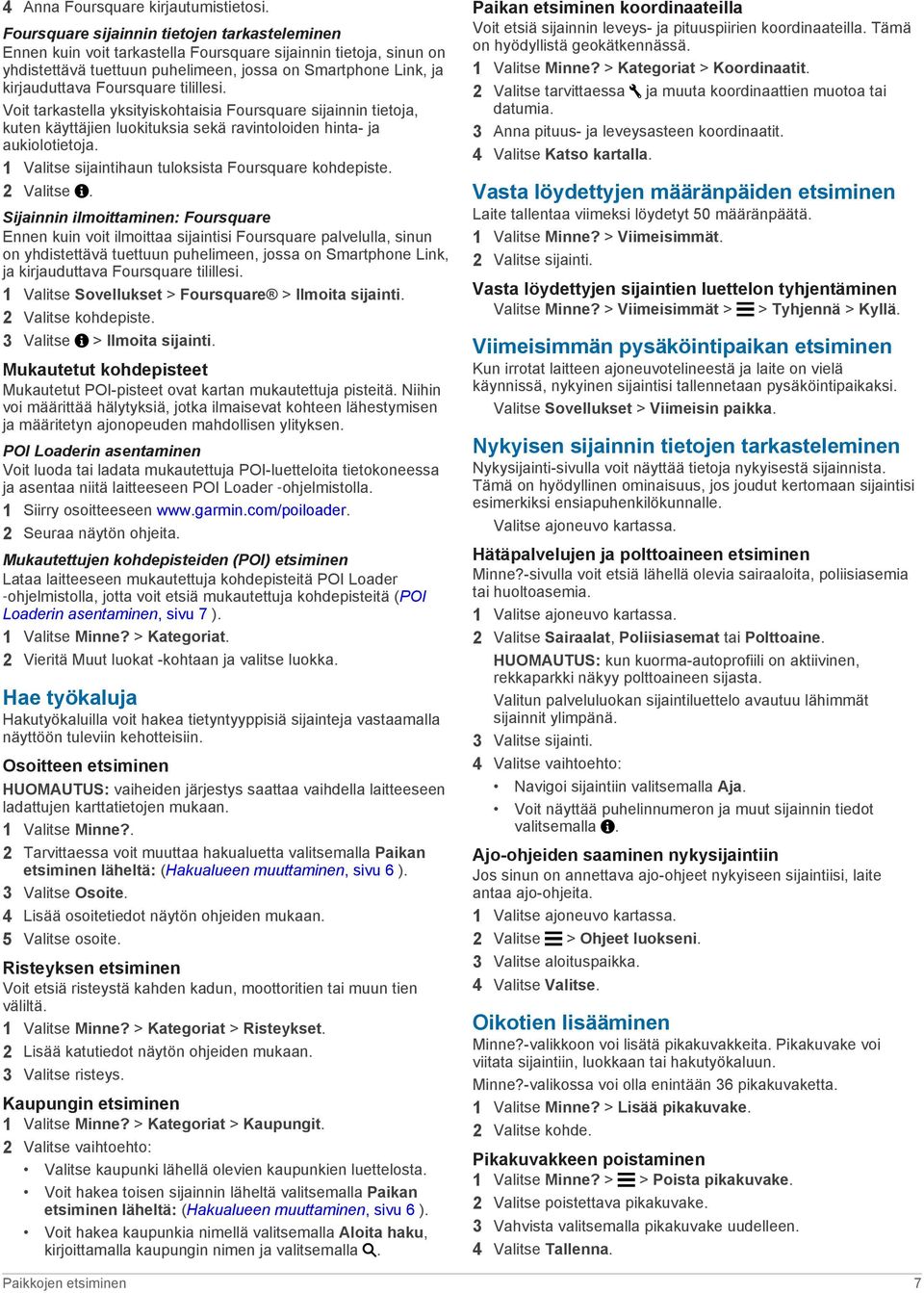 Foursquare tilillesi. Voit tarkastella yksityiskohtaisia Foursquare sijainnin tietoja, kuten käyttäjien luokituksia sekä ravintoloiden hinta- ja aukiolotietoja.