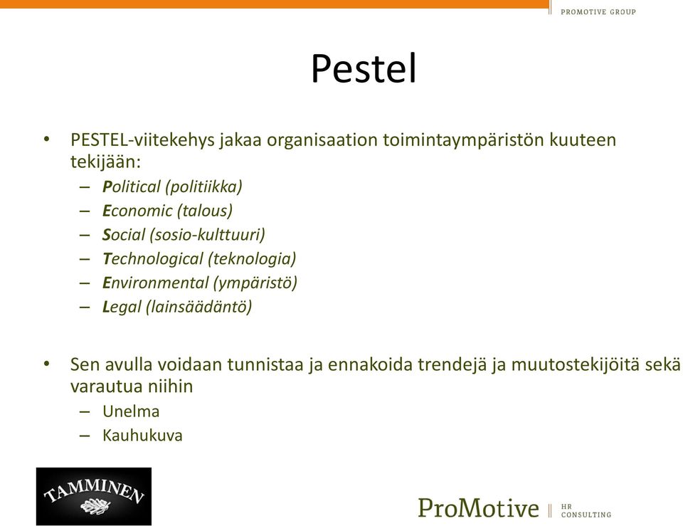 (teknologia) Environmental (ympäristö) Legal (lainsäädäntö) Sen avulla voidaan