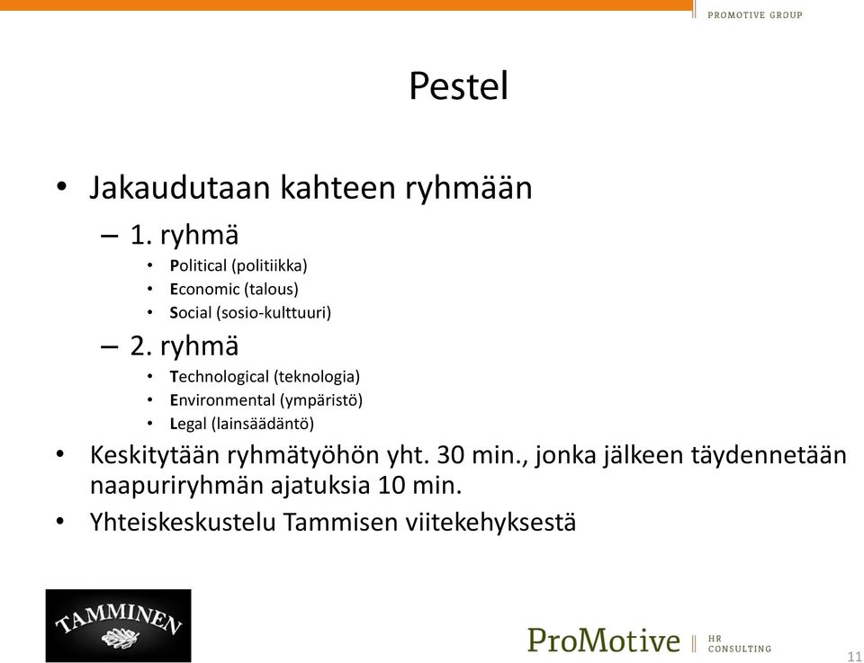 ryhmä Technological (teknologia) Environmental (ympäristö) Legal (lainsäädäntö)